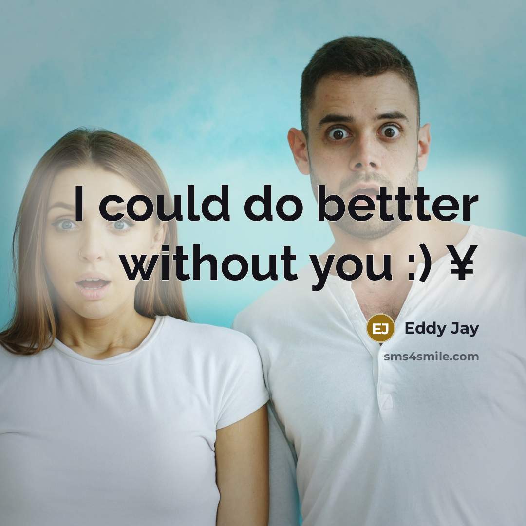 “I could do bettter without you :) ¥…” quote by Eddy Jay