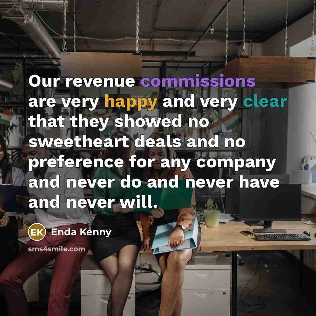 “Our revenue commissions are very happy and very clear that…” quote by Enda Kenny