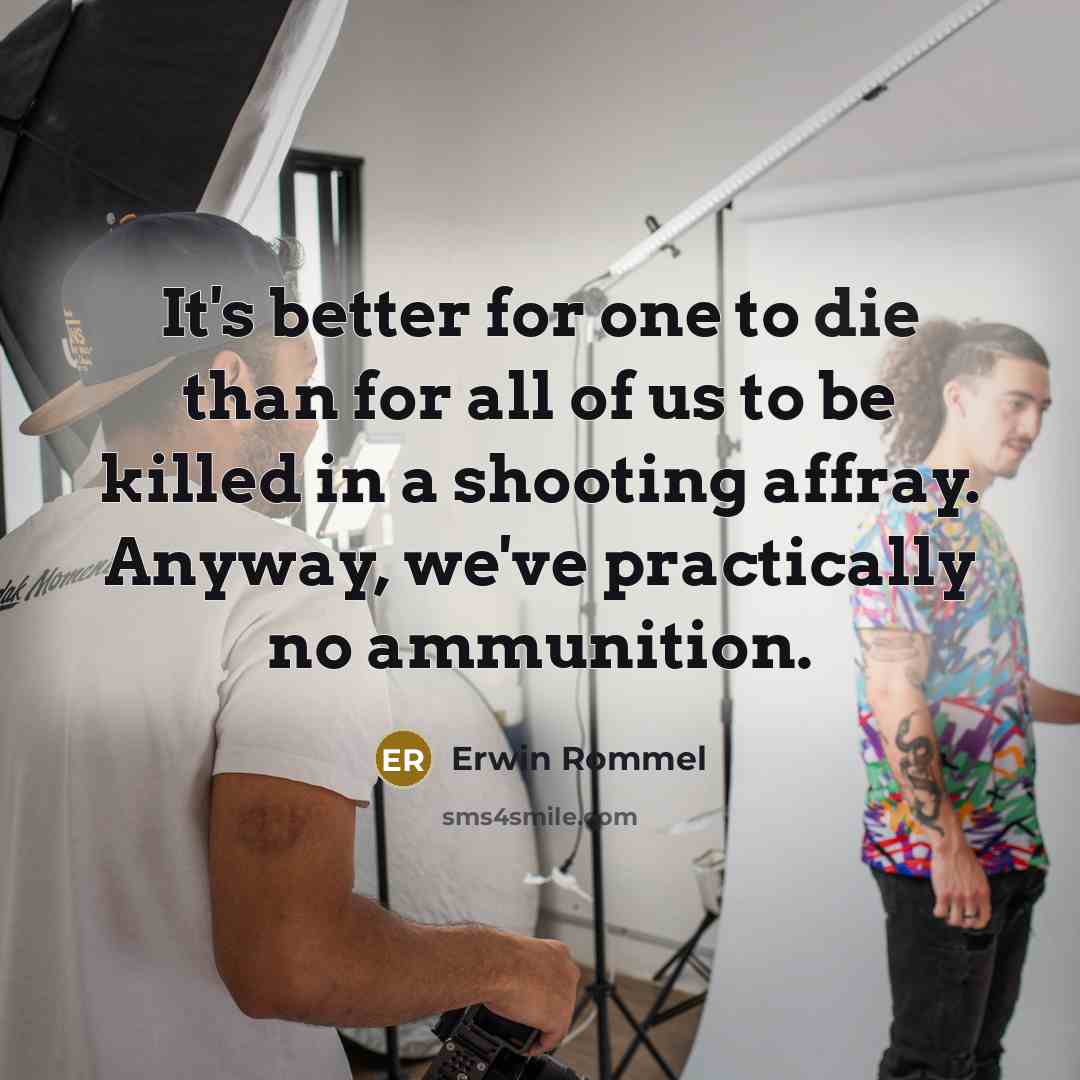 “It's better for one to die than for all of…” quote by Erwin Rommel