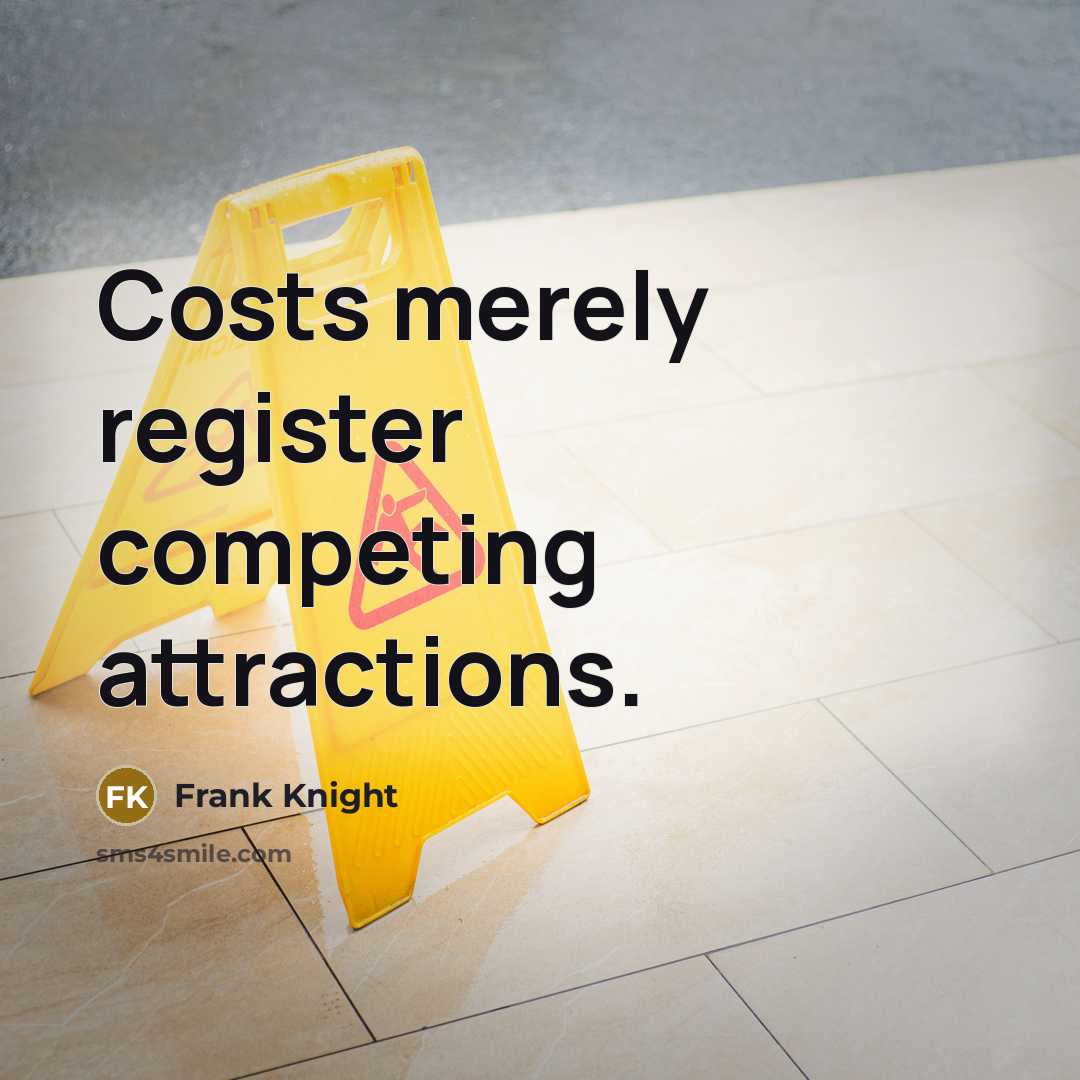 “Costs merely register competing attractions.…” quote by Frank Knight