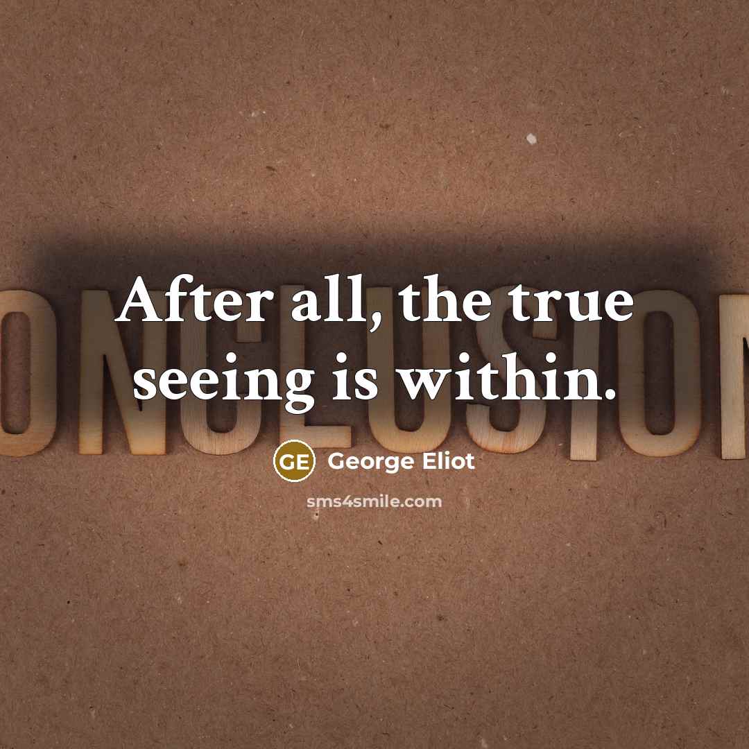 “After all, the true seeing is within.…” quote by George Eliot
