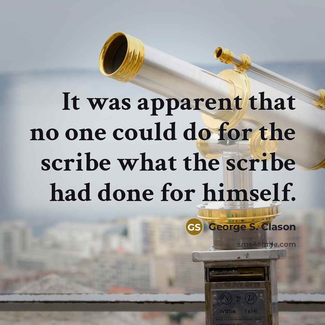 “It was apparent that no one could do for the…” quote by George S. Clason