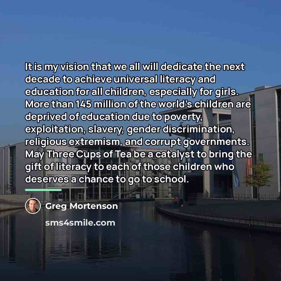 “It is my vision that we all will dedicate the…” quote by Greg Mortenson