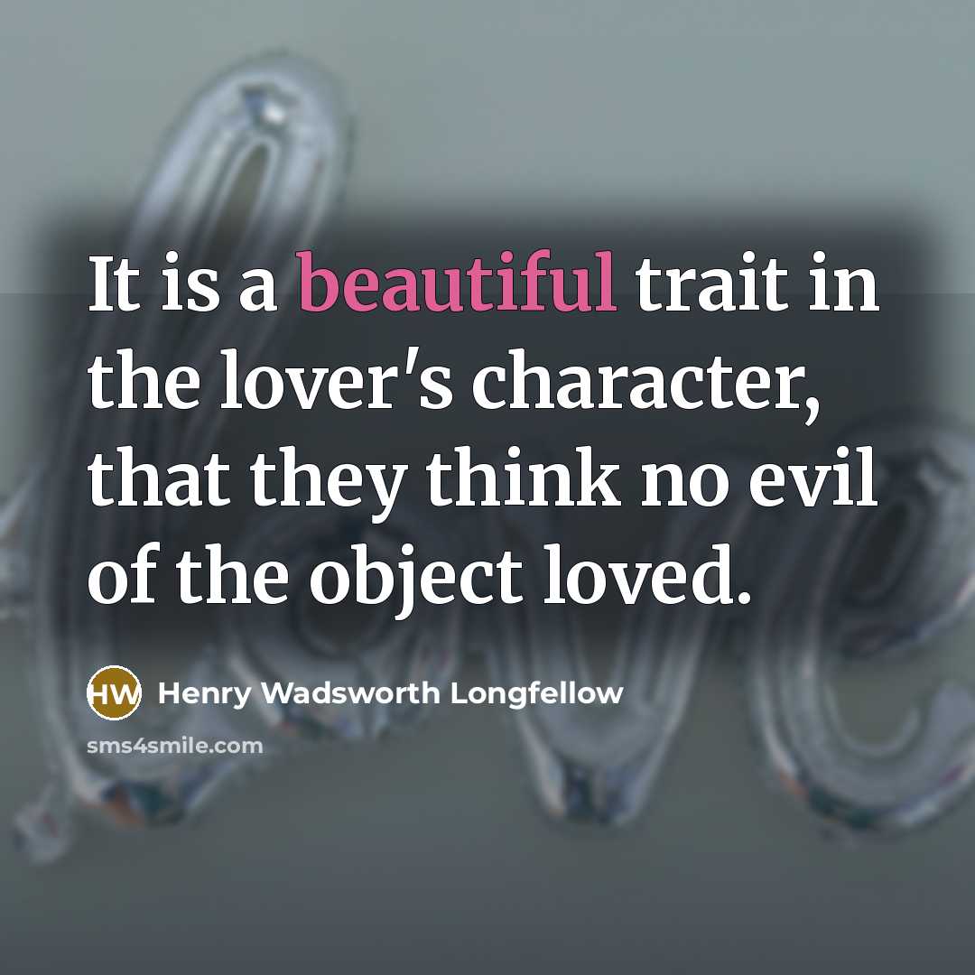 “It is a beautiful trait in the lover's character, that…” quote by Henry Wadsworth Longfellow