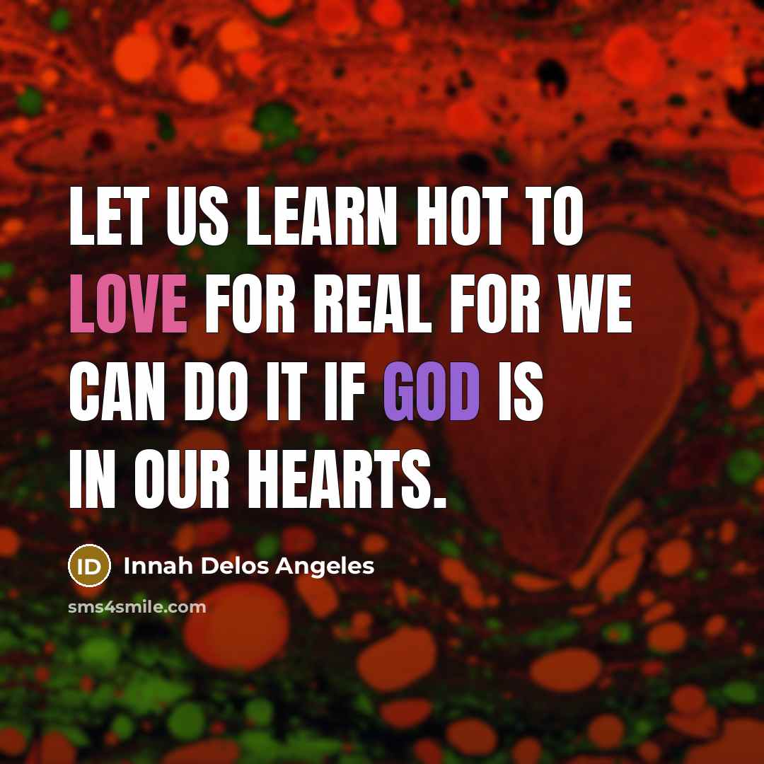 “Let us learn hot to love for real for we…” quote by Innah Delos Angeles