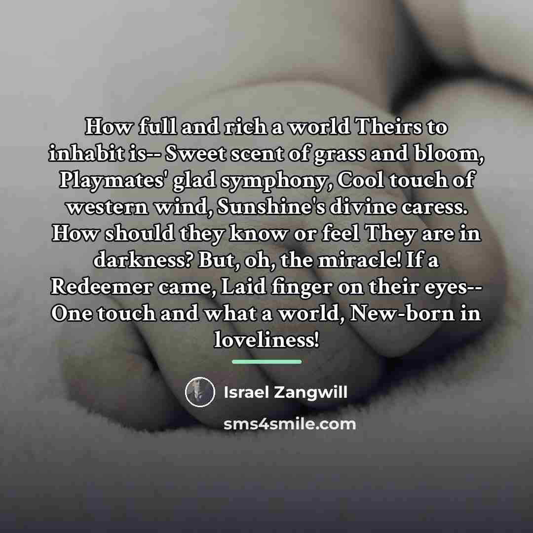 “How full and rich a world Theirs to inhabit is--…” quote by Israel Zangwill