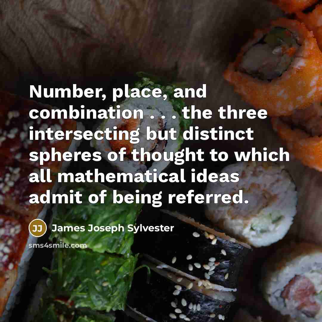 “Number, place, and combination . . . the three intersecting…” quote by James Joseph Sylvester