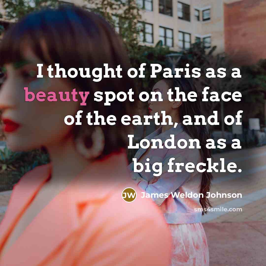 “I thought of Paris as a beauty spot on the…” quote by James Weldon Johnson