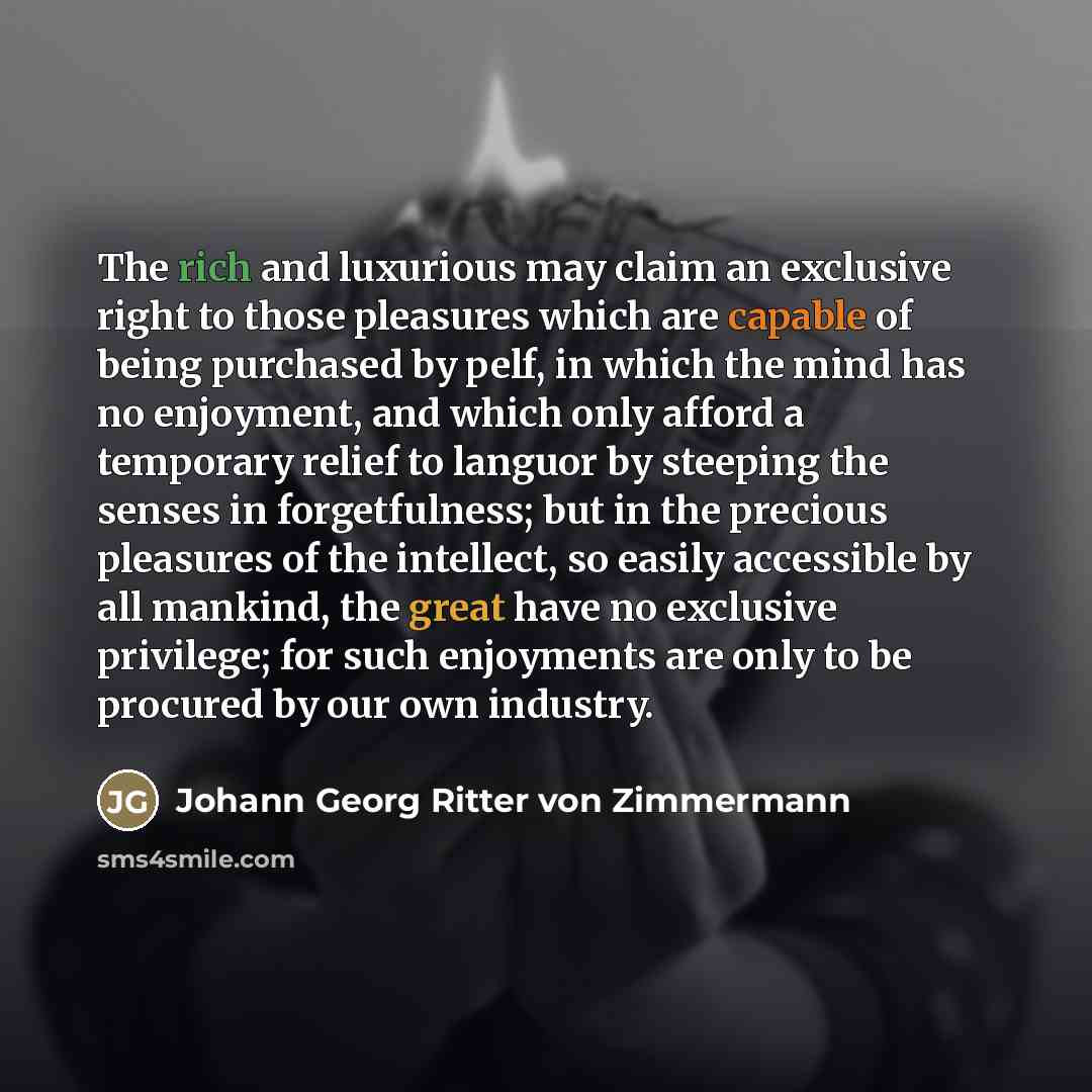 “The rich and luxurious may claim an exclusive right to…” quote by Johann Georg Ritter von Zimmermann