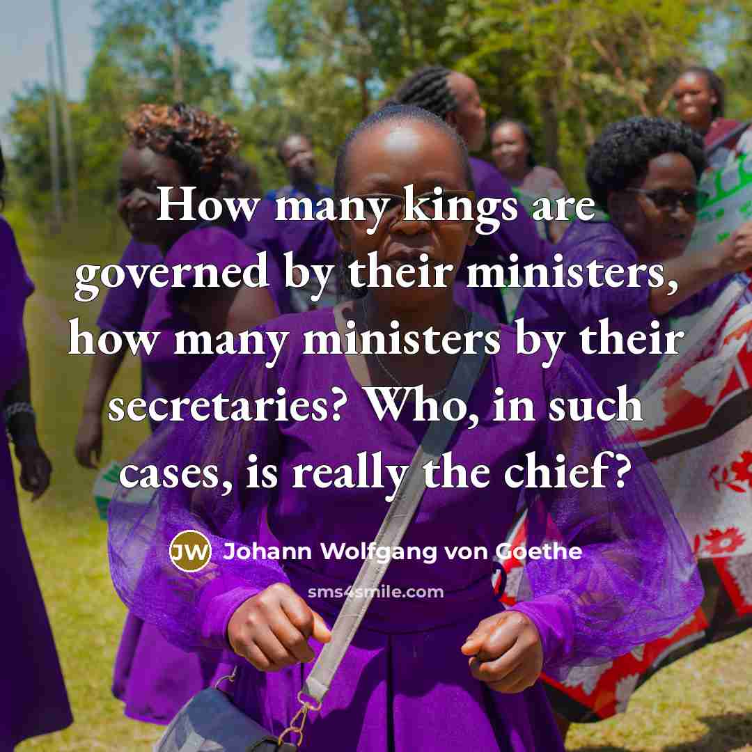 “How many kings are governed by their ministers, how many…” quote by Johann Wolfgang von Goethe