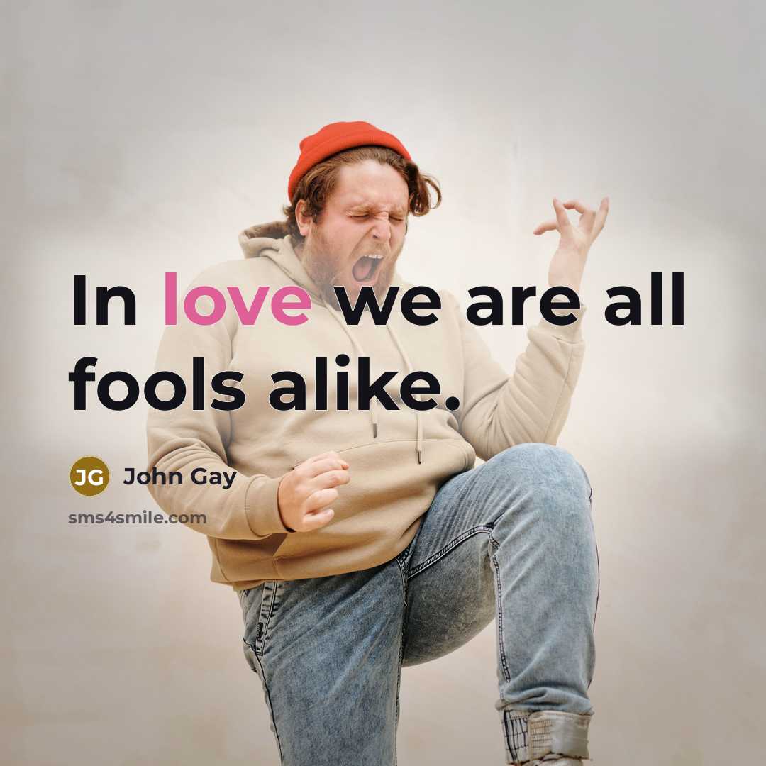 “In love we are all fools alike.…” quote by John Gay