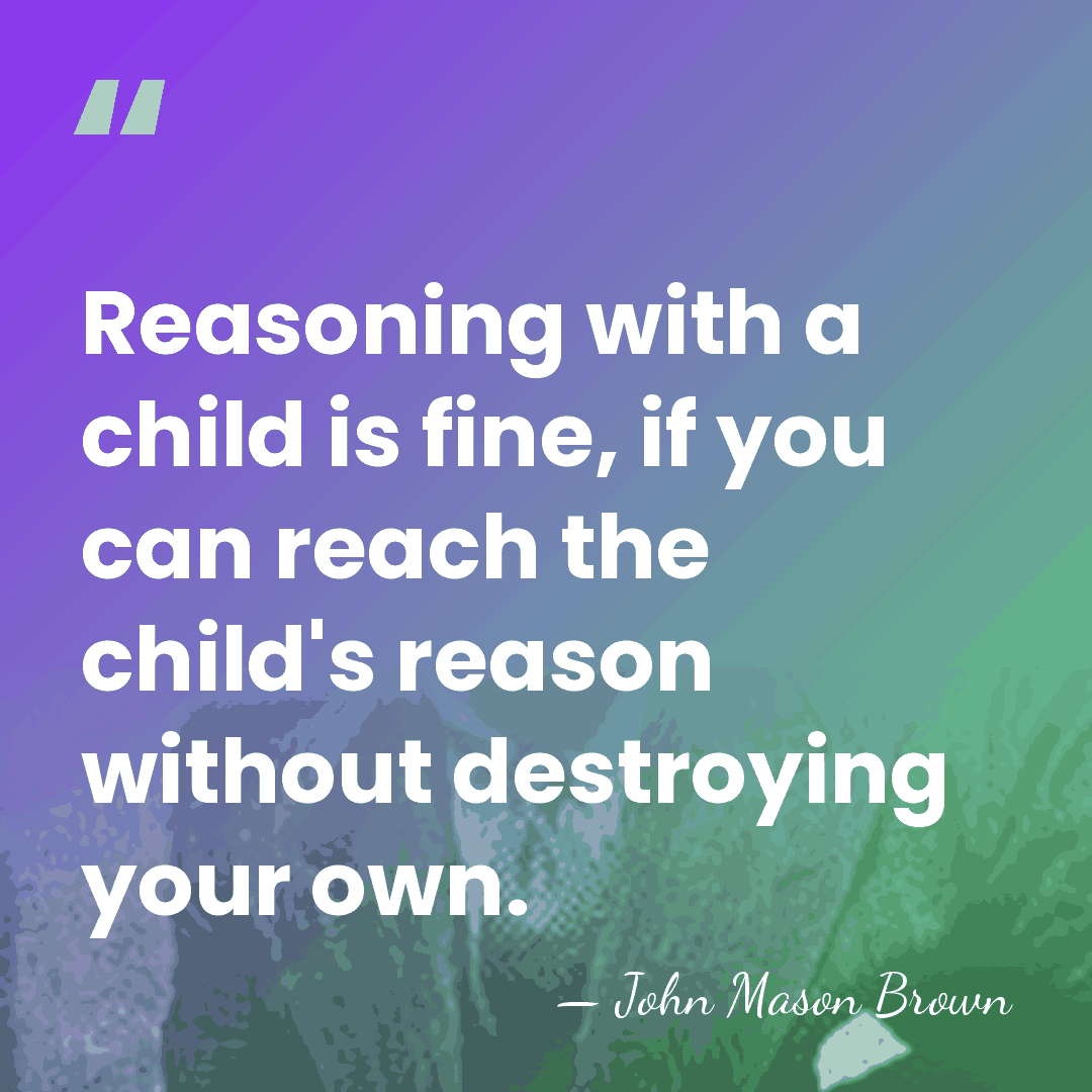 Reasoning with a child is fine, if you can reach the child's&hellip; - John Mason Brown