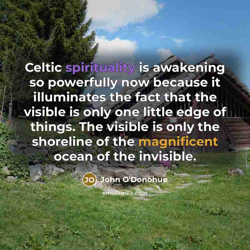 “Celtic spirituality is awakening so powerfully now because it illuminates…” quote by John O'Donohue