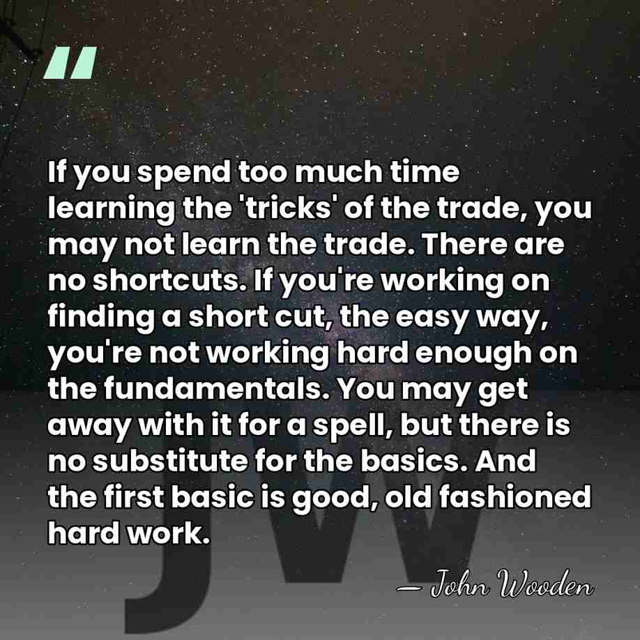 If you spend too much time learning the 'tricks' of the trade,&hellip; - John Wooden