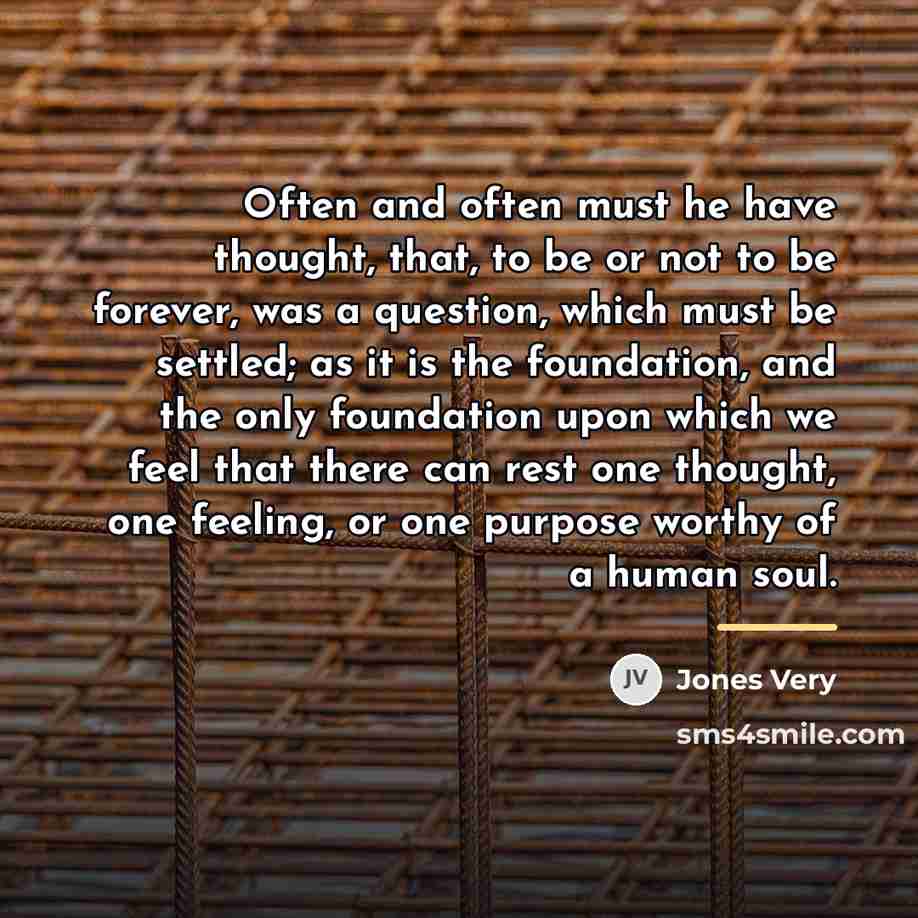 “Often and often must he have thought, that, to be…” quote by Jones Very