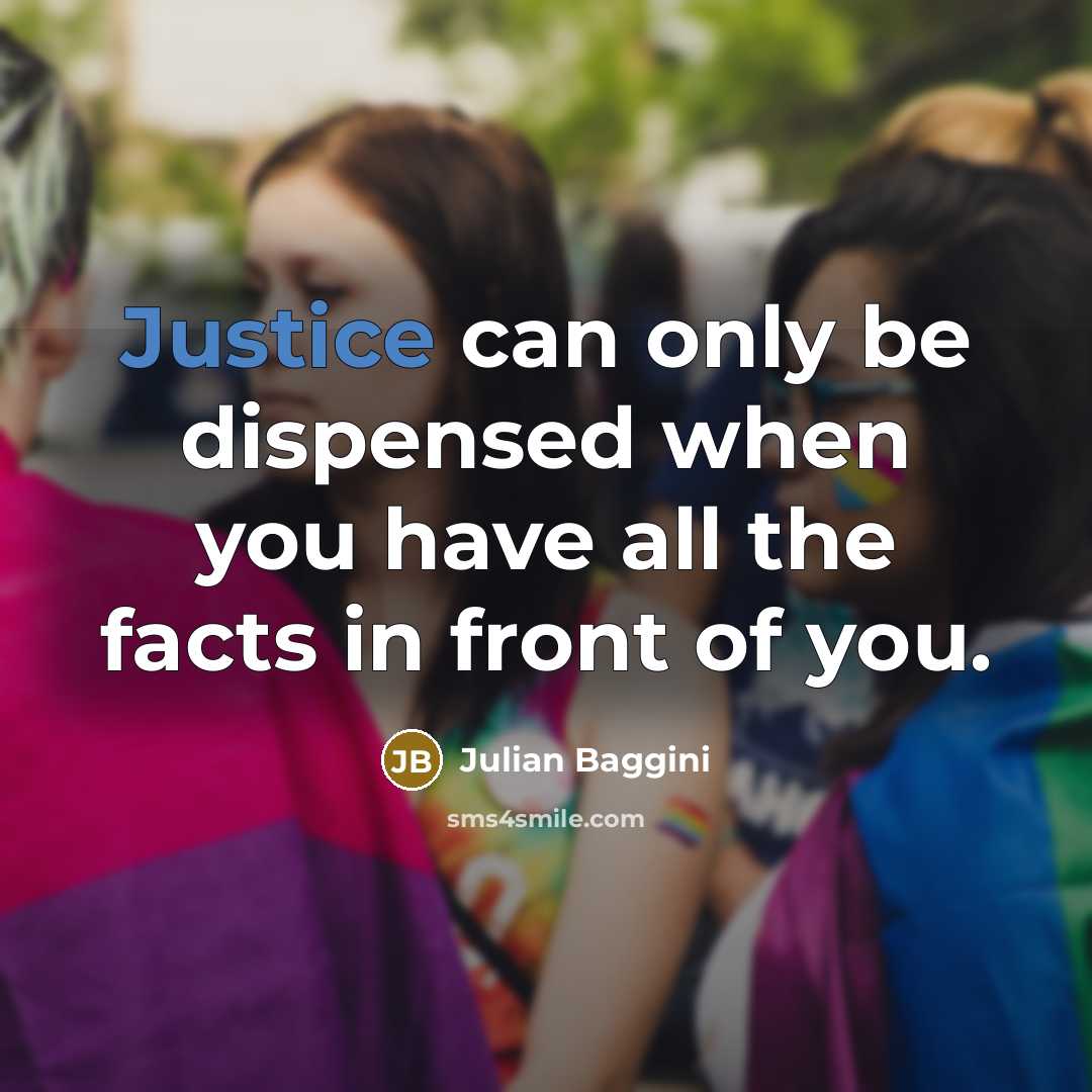 “Justice can only be dispensed when you have all the…” quote by Julian Baggini