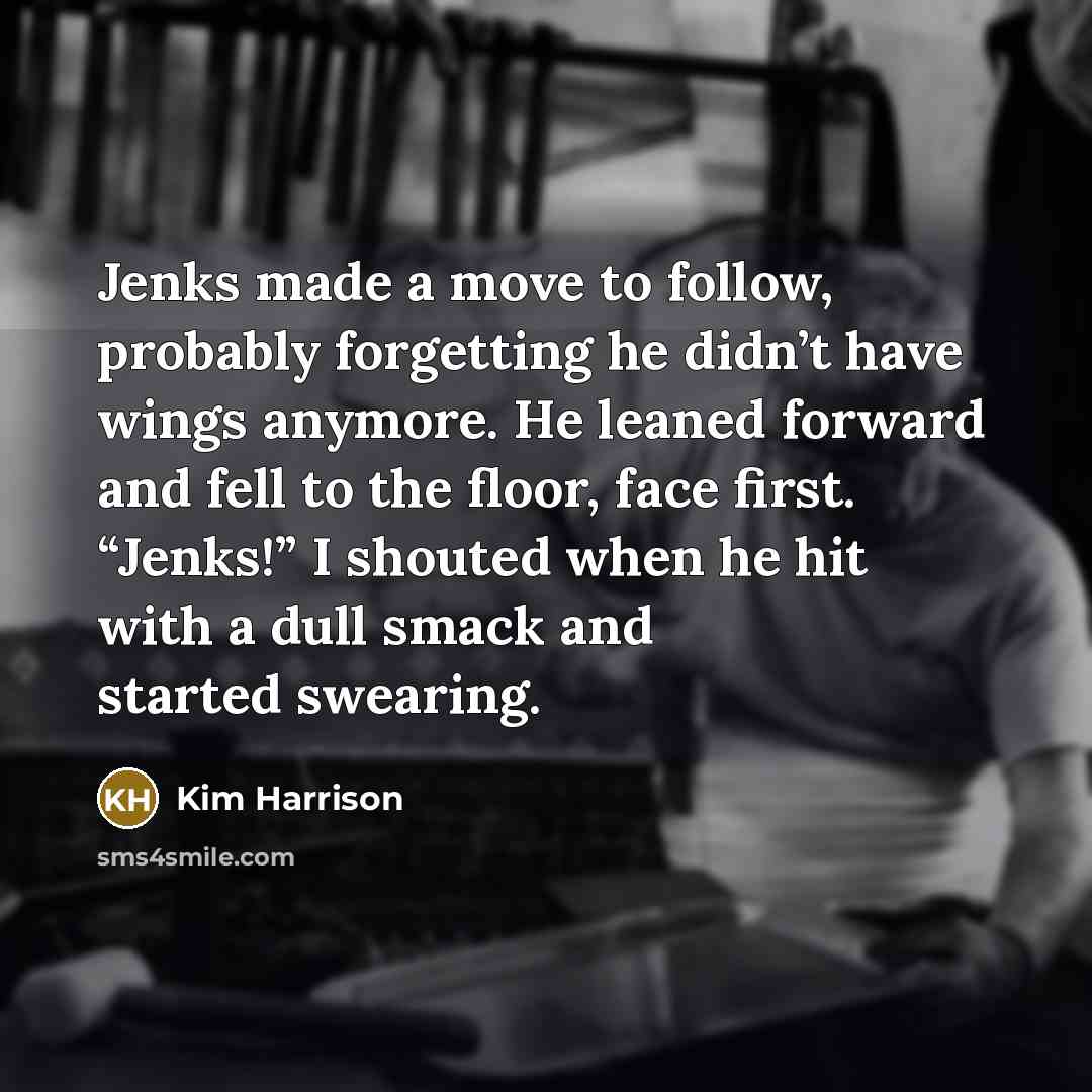 “Jenks made a move to follow, probably forgetting he didn’t…” quote by Kim Harrison