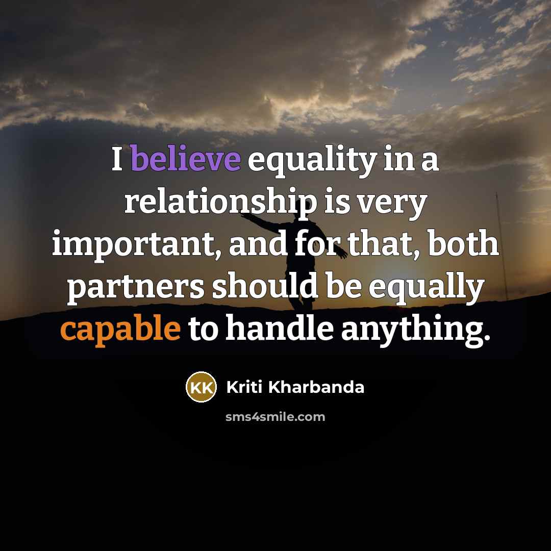 “I believe equality in a relationship is very important, and…” quote by Kriti Kharbanda