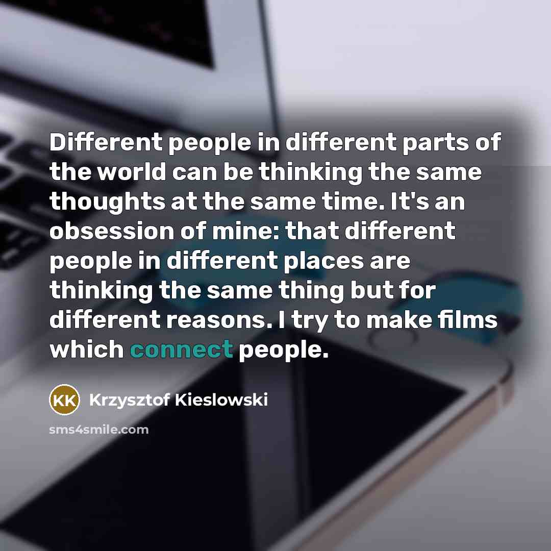 “Different people in different parts of the world can be…” quote by Krzysztof Kieslowski
