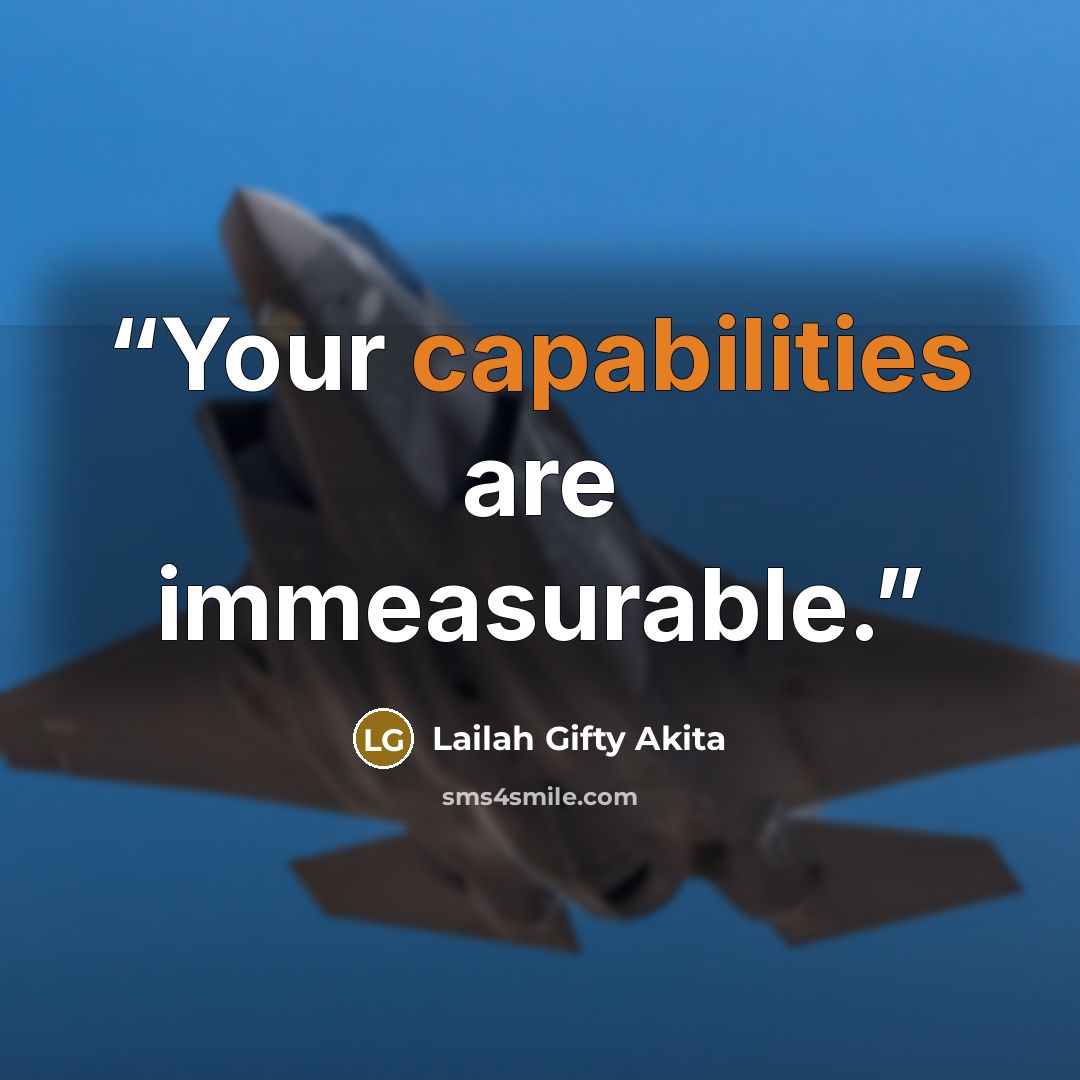 “Your capabilities are immeasurable.” quote by Lailah Gifty Akita