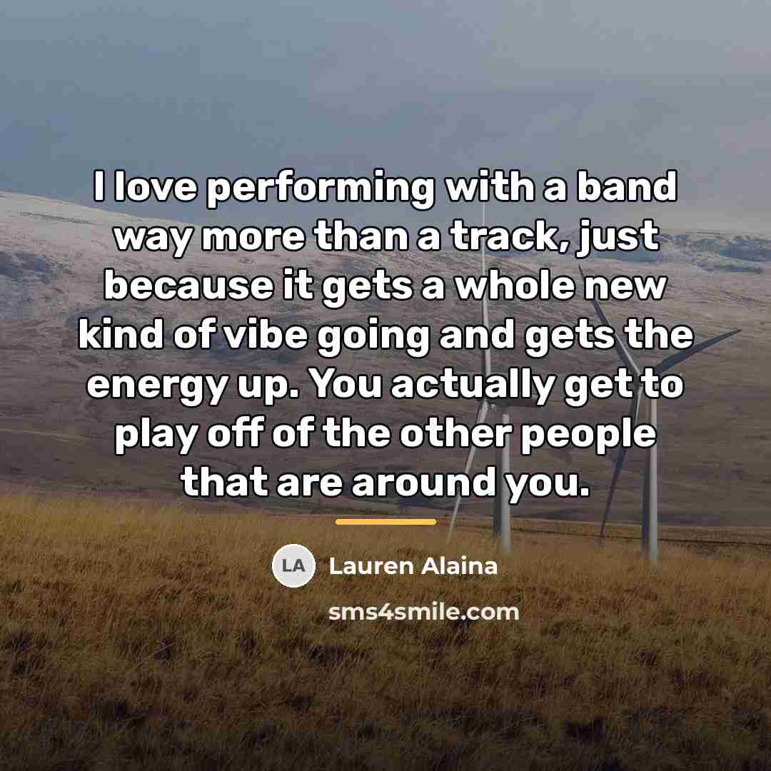 “I love performing with a band way more than a…” quote by Lauren Alaina