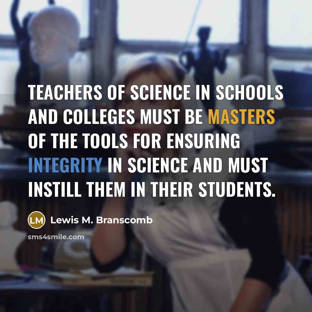 “Teachers of science in schools and colleges must be masters…” quote by Lewis M. Branscomb