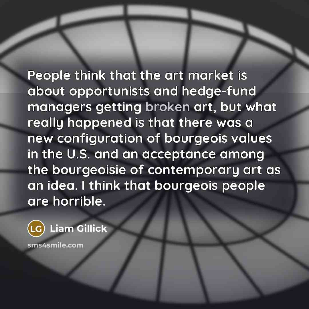 “People think that the art market is about opportunists and…” quote by Liam Gillick