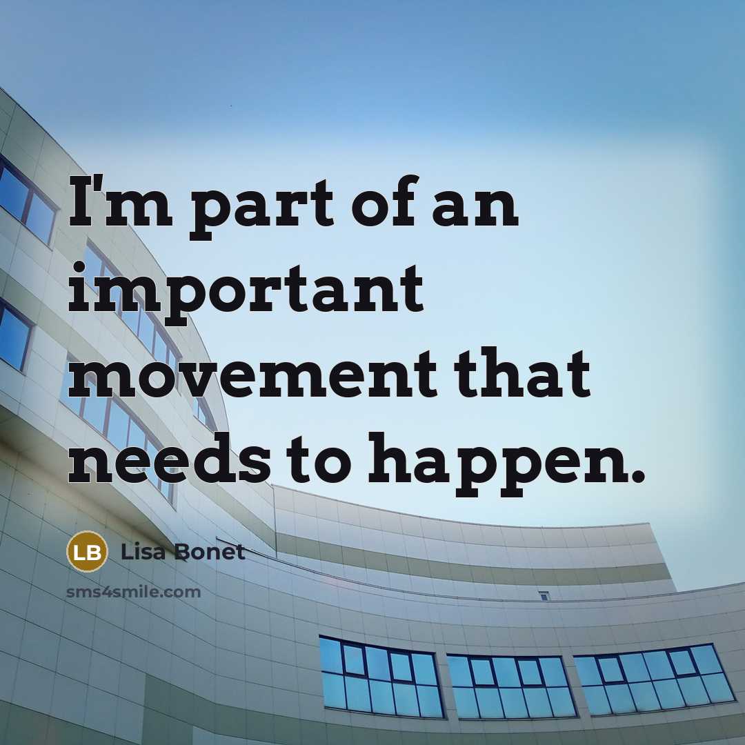 “I'm part of an important movement that needs to happen.…” quote by Lisa Bonet