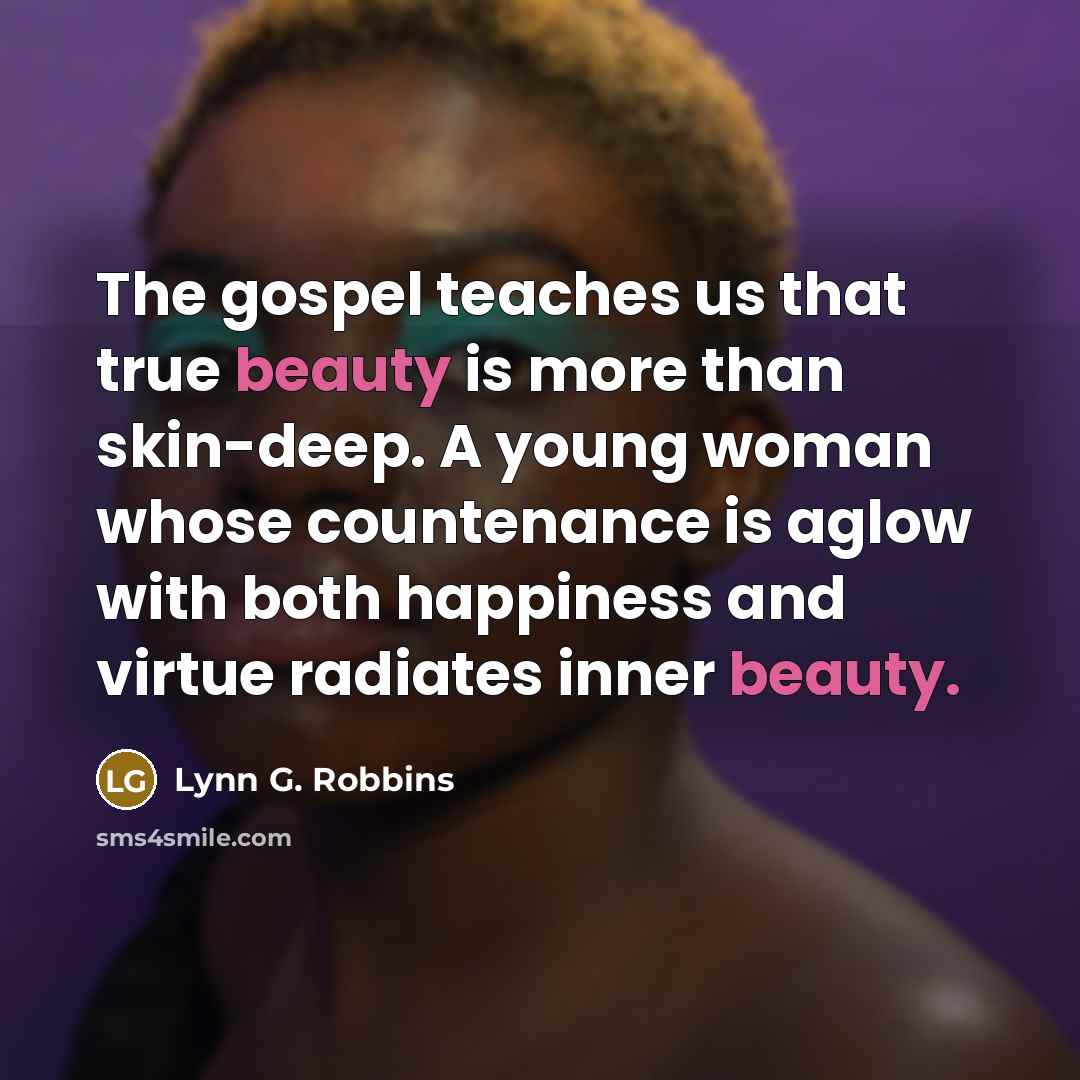 “The gospel teaches us that true beauty is more than…” quote by Lynn G. Robbins