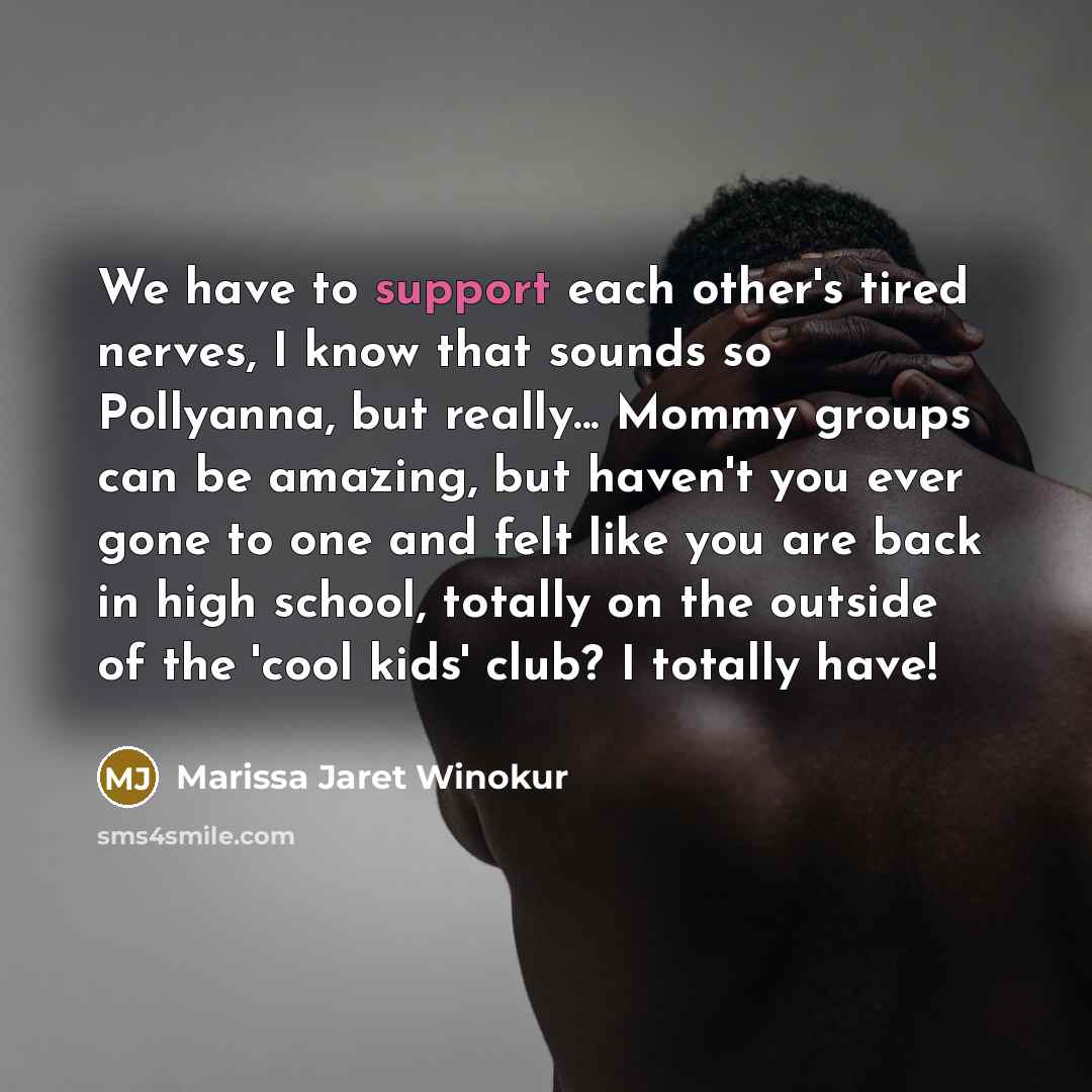 “We have to support each other's tired nerves, I know…” quote by Marissa Jaret Winokur