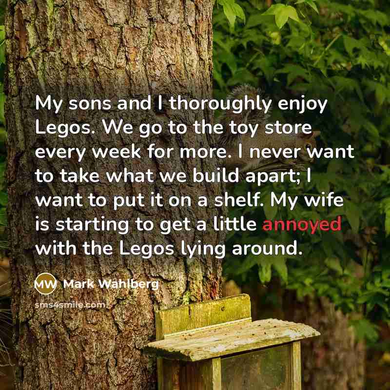 “My sons and I thoroughly enjoy Legos. We go to…” quote by Mark Wahlberg