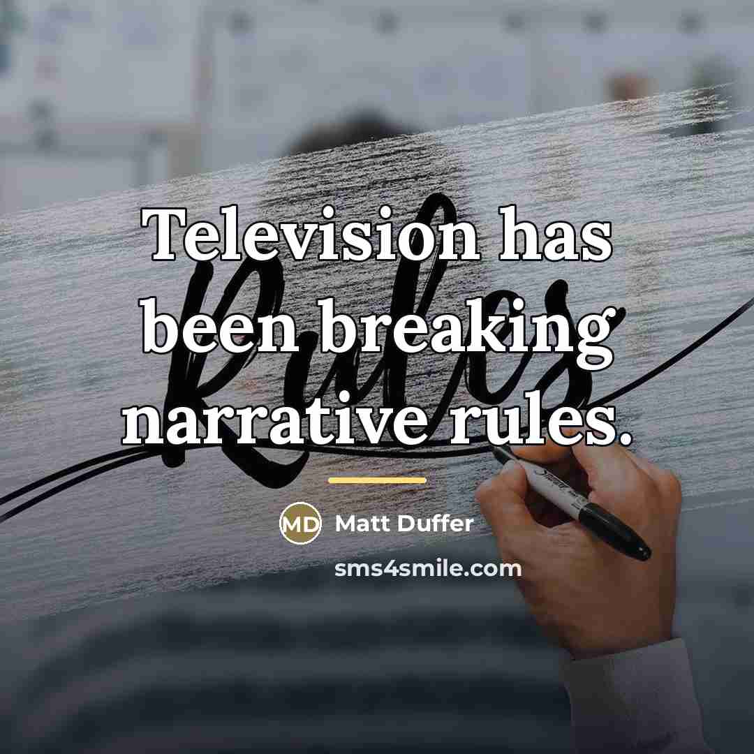 “Television has been breaking narrative rules.…” quote by Matt Duffer