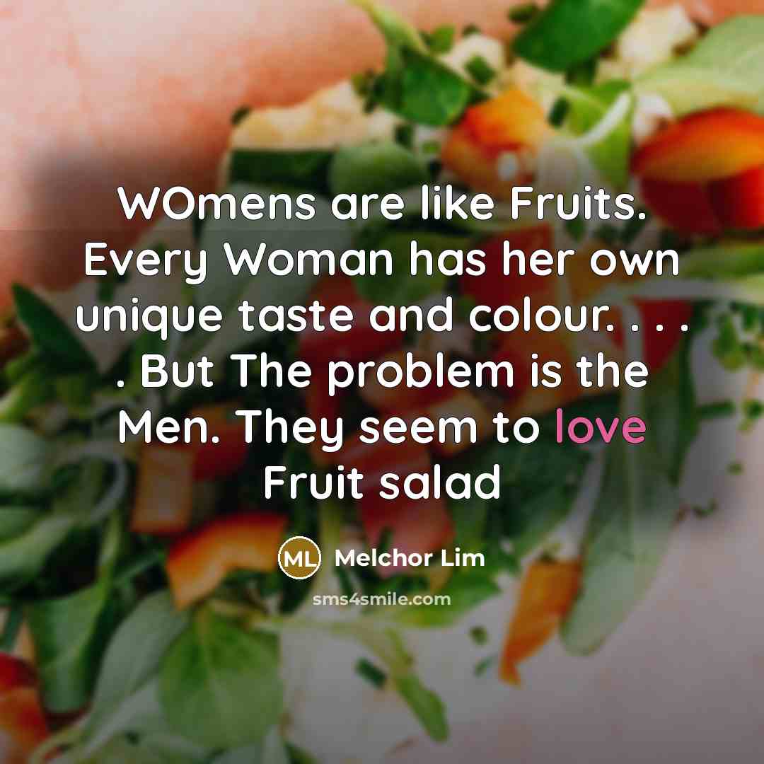 “WOmens are like Fruits. Every Woman has her own unique…” quote by Melchor Lim