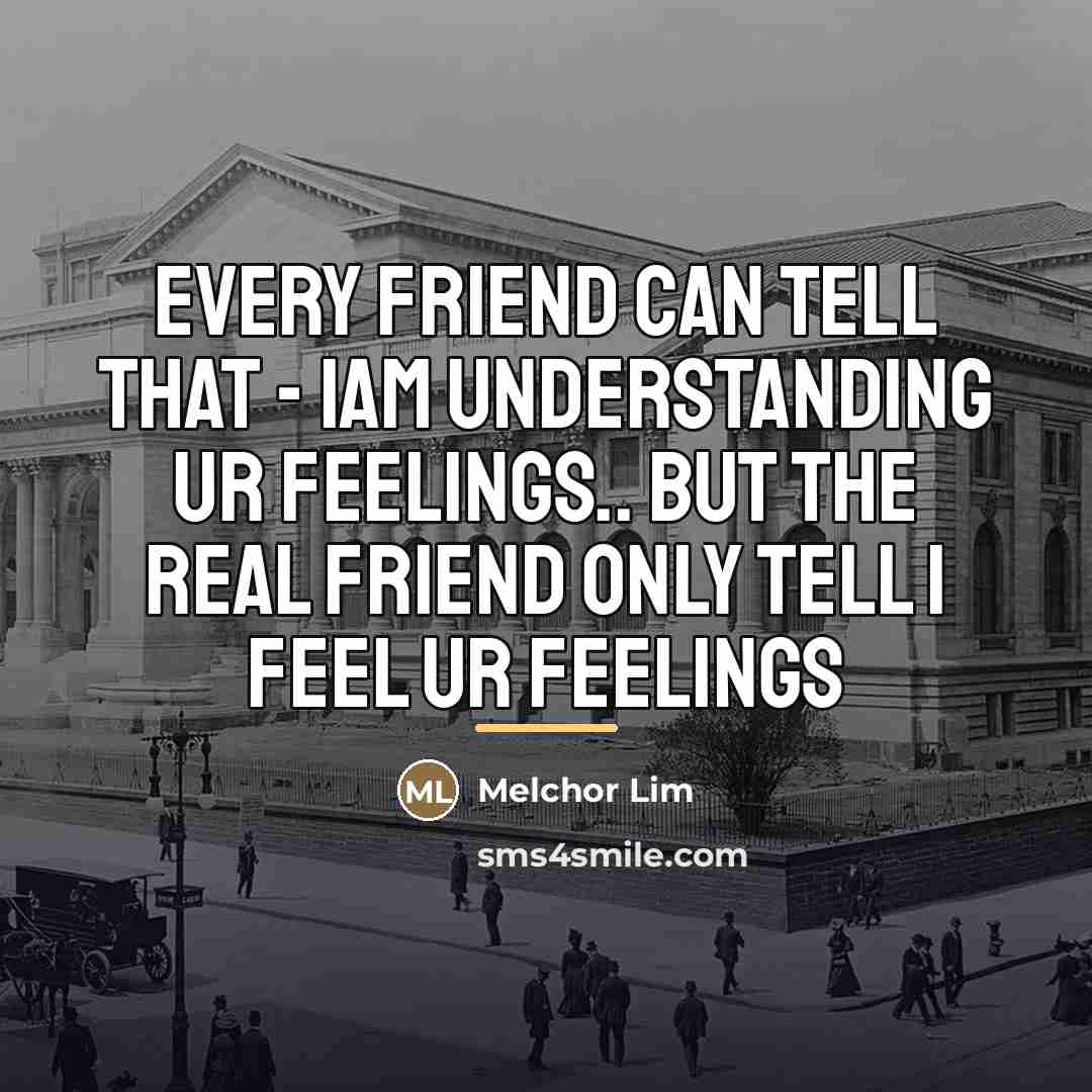 “EvErY FrieND caN TeLL tHat - IaM UndersTaNDING Ur FeeLiNgs..…” quote by Melchor Lim