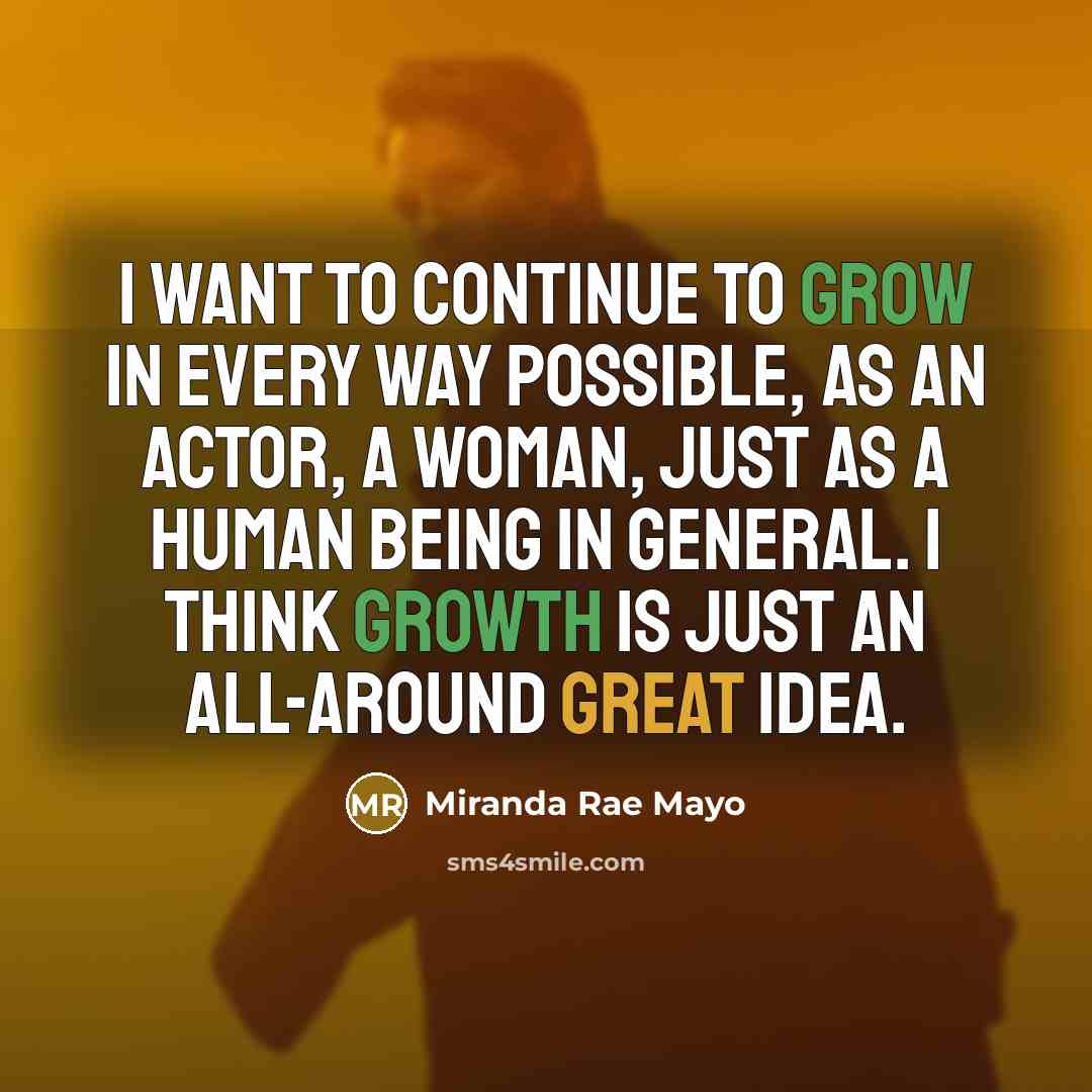 “I want to continue to grow in every way possible,…” quote by Miranda Rae Mayo