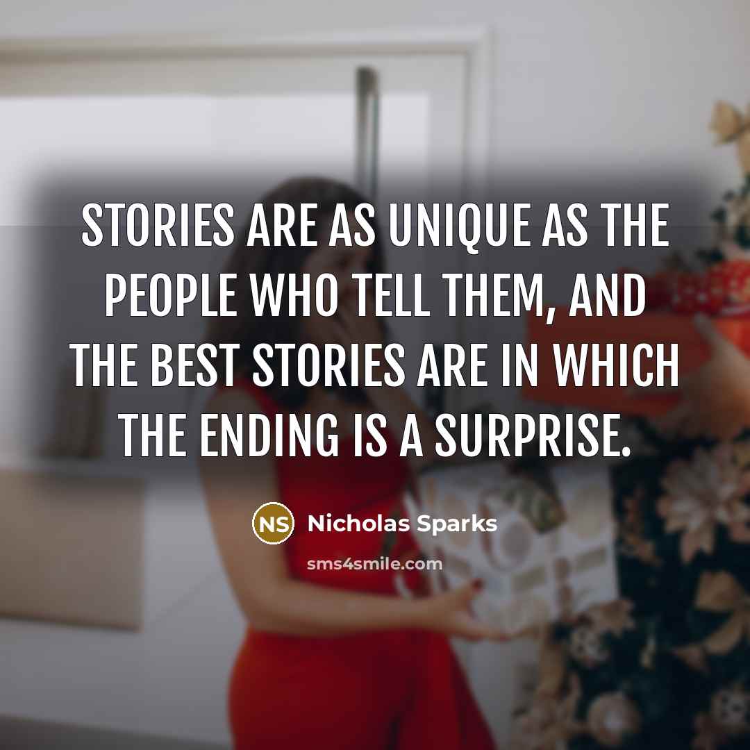 “Stories are as unique as the people who tell them,…” quote by Nicholas Sparks