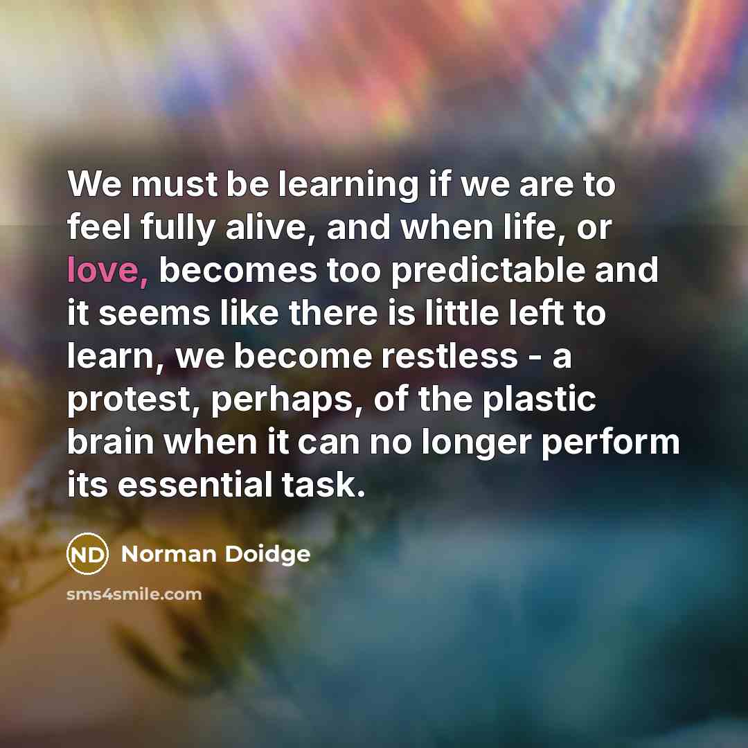 “We must be learning if we are to feel fully…” quote by Norman Doidge