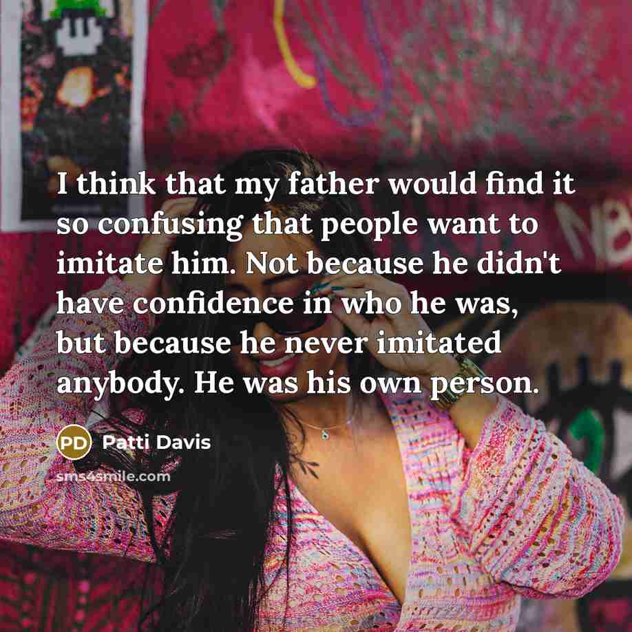 “I think that my father would find it so confusing…” quote by Patti Davis