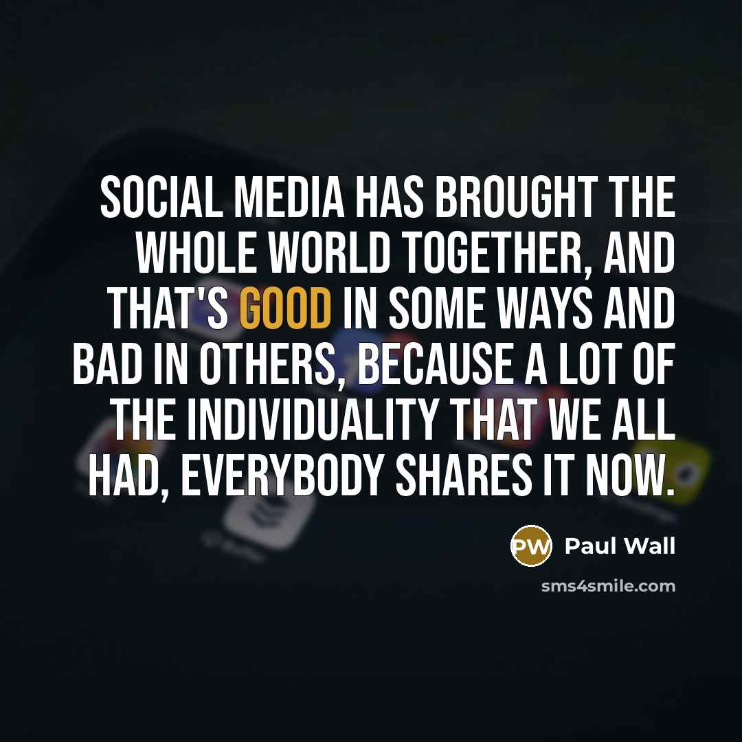 “Social media has brought the whole world together, and that's…” quote by Paul Wall