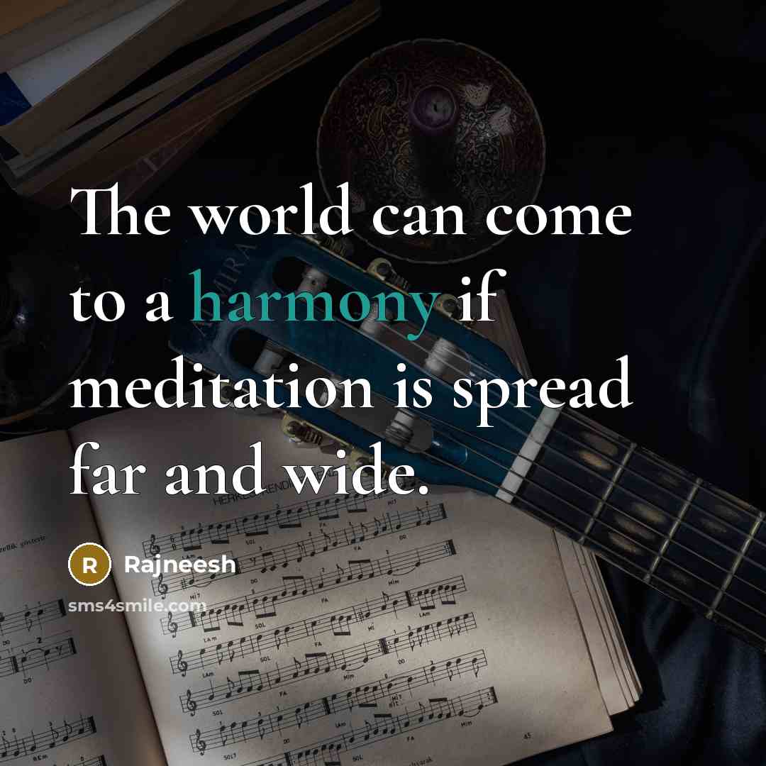 “The world can come to a harmony if meditation is…” quote by Rajneesh