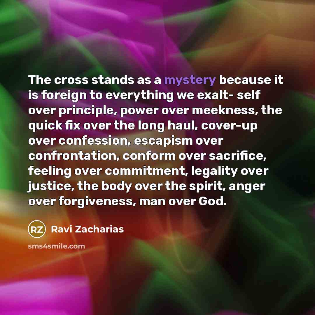 “The cross stands as a mystery because it is foreign…” quote by Ravi Zacharias