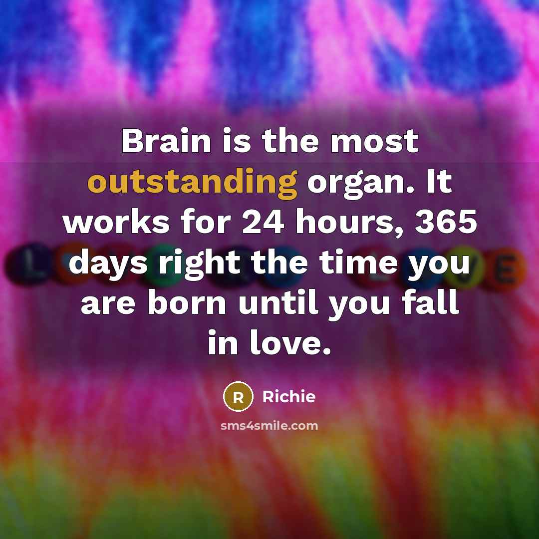 “Brain is the most outstanding organ. It works for 24…” quote by Richie