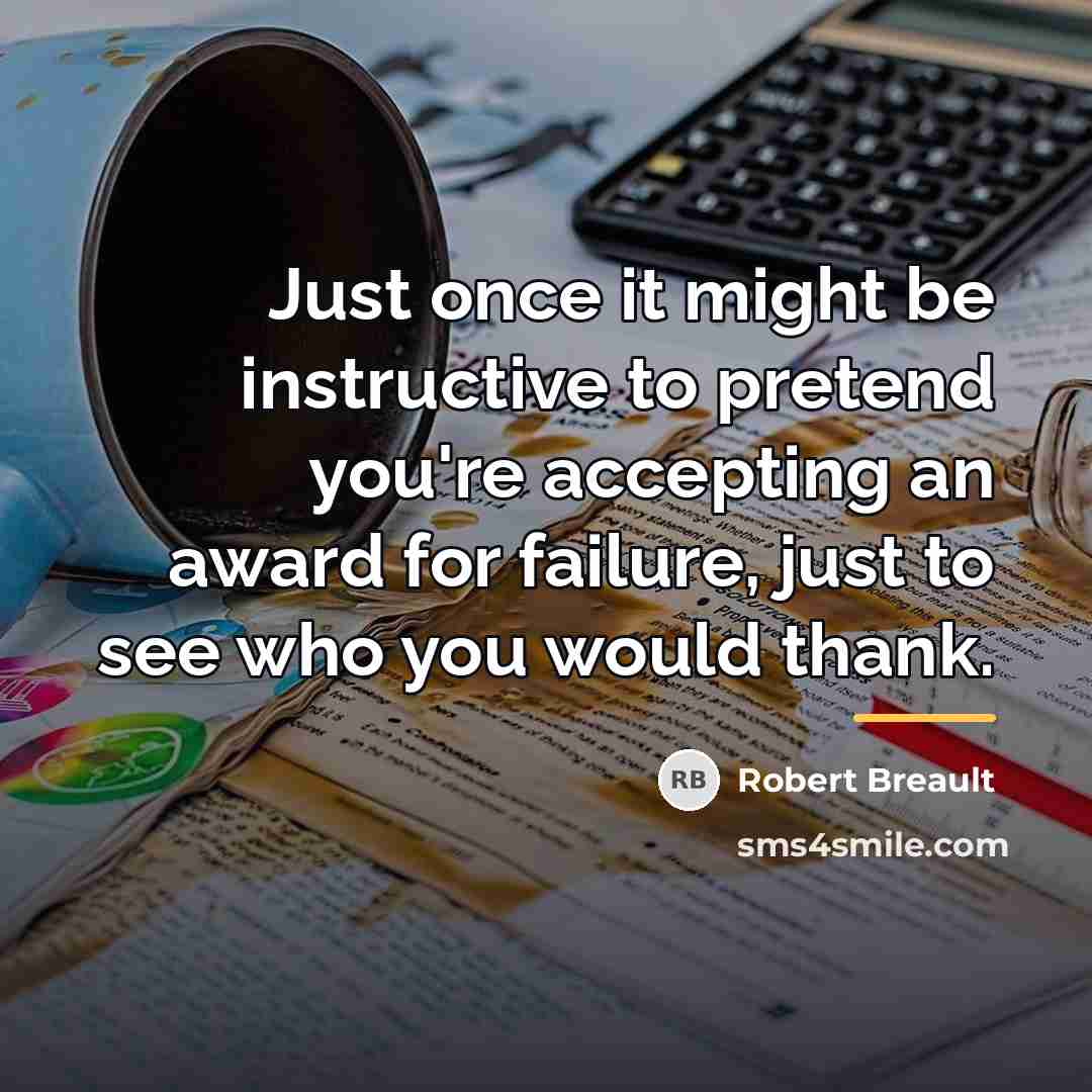 “Just once it might be instructive to pretend you're accepting…” quote by Robert Breault
