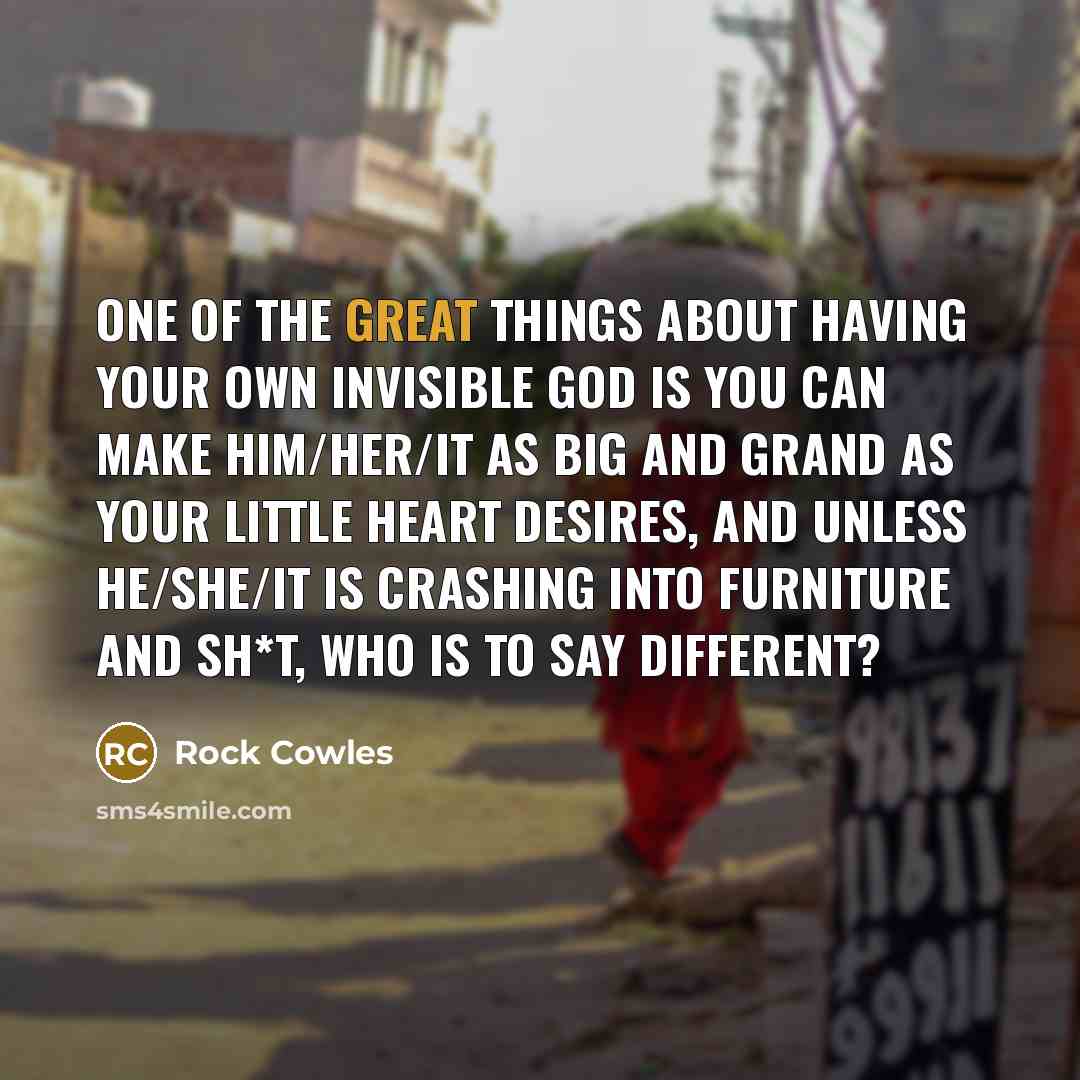 “One of the great things about having your own invisible…” quote by Rock Cowles