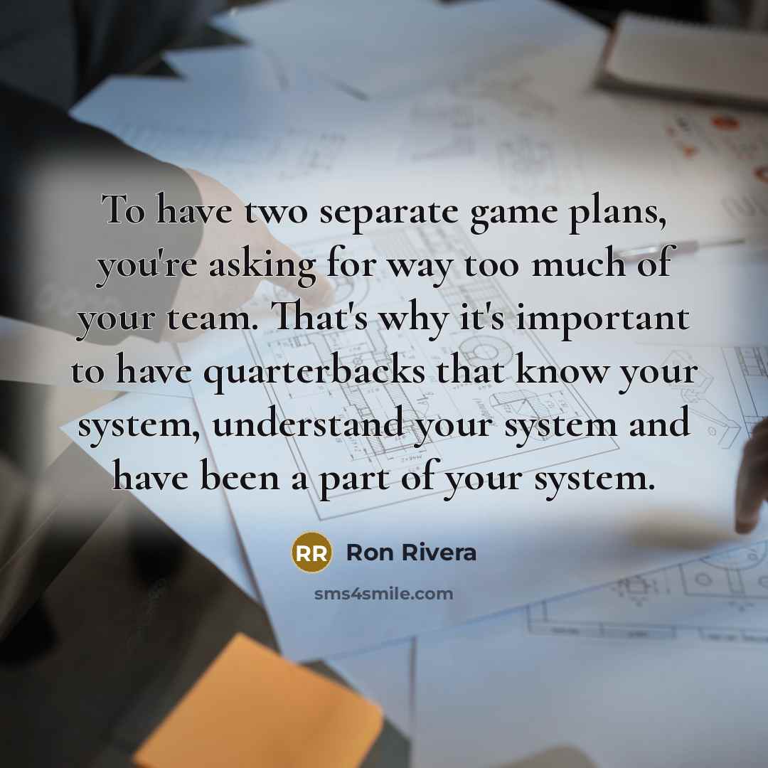 “To have two separate game plans, you're asking for way…” quote by Ron Rivera