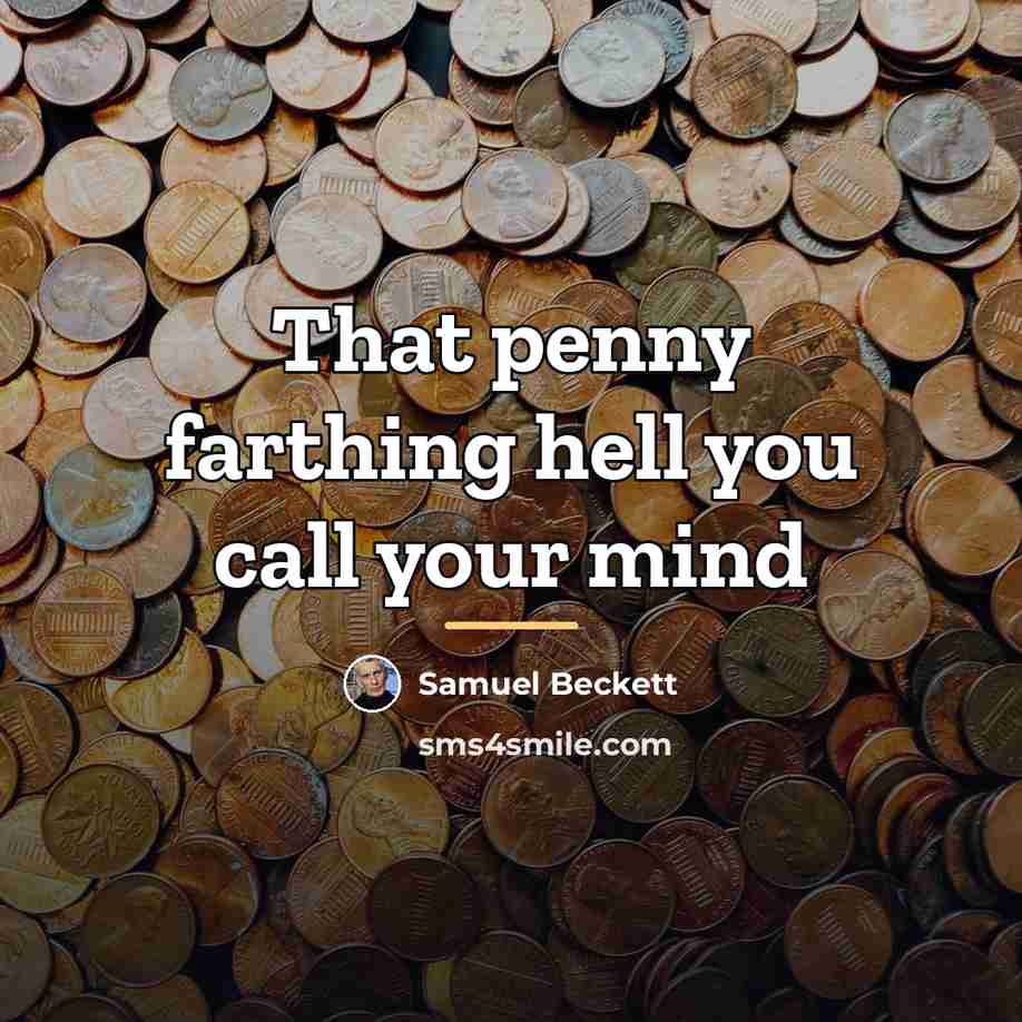 “That penny farthing hell you call your mind…” quote by Samuel Beckett