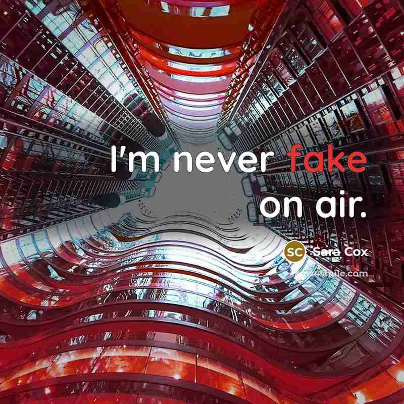 “I'm never fake on air.…” quote by Sara Cox