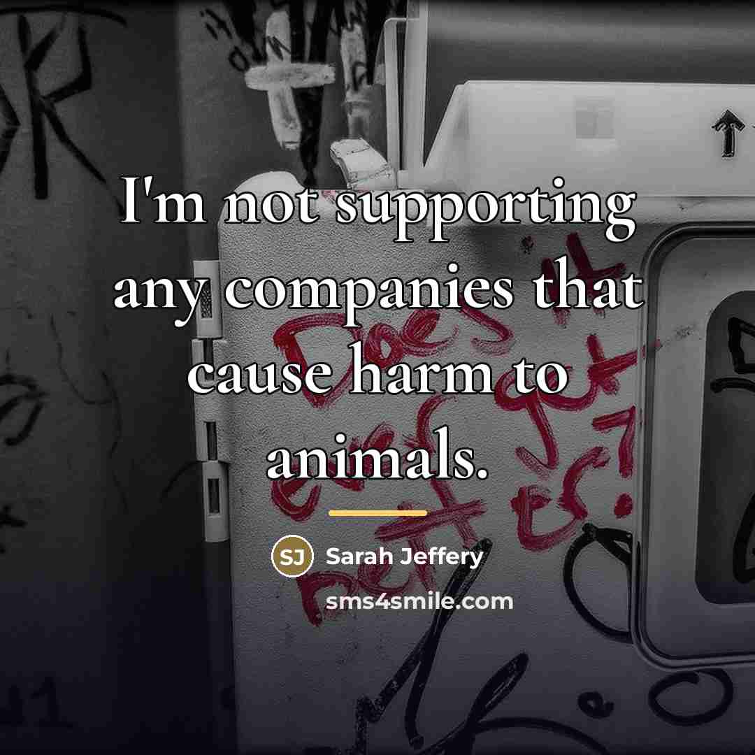“I'm not supporting any companies that cause harm to animals.…” quote by Sarah Jeffery