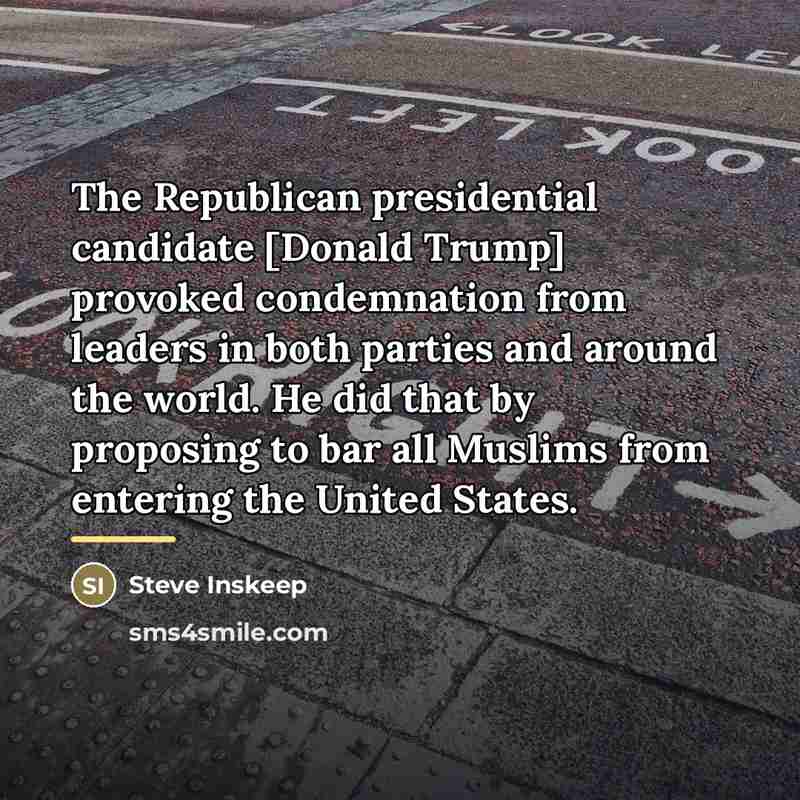 “The Republican presidential candidate [Donald Trump] provoked condemnation from leaders…” quote by Steve Inskeep