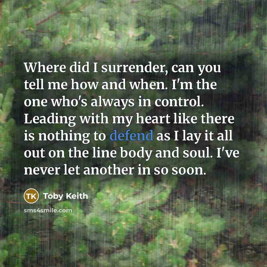 “Where did I surrender, can you tell me how and…” quote by Toby Keith